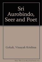 Sri Aurobindo, Seer and Poet