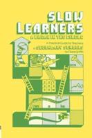 Slow Learners : A Break in the Circle - A Practical Guide for Teachers