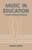 Music in Education : A Guide for Parents and Teachers