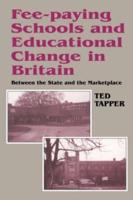 Fee-paying Schools and Educational Change in Britain : Between the State and the Marketplace