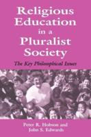 Religious Education in a Pluralist Society : The Key Philosophical Issues