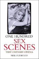 One Hundred Sex Scenes That Changed Cinema