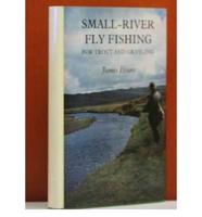 Small-River Fly Fishing for Trout and Grayling