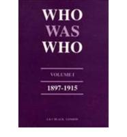 Who Was Who. Vol. 1 1897-1915