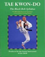 Tae Kwon-Do. Black Belt Syllabus : The Official Tae Kwon-Do Association of Great Britain Training Manual