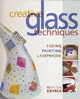 Creative Glass Techniques