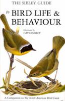 The Sibley Guide to Bird Life & Behaviour