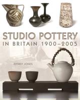 Studio Pottery in Britain, 1900-2005
