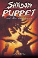 Shadow Puppet and Other Ghost Stories