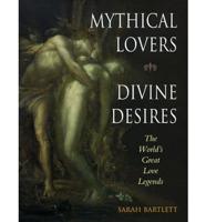 Mythical Lovers, Divine Desires