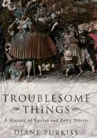 Troublesome Things