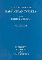 Catalogue of the Babylonian Tablets in the British Museum. Vol. 3