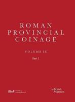 Roman Provincial Coinage. Volume IX