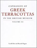 Catalogue of Greek Terracottas in the British Museum. Volume III