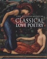 The British Museum Classical Love Poetry