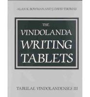 The Vindolanda Writing Tablets (Tabulae Vindolandenses) Volume 3