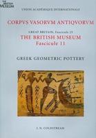 The British Museum. Fascicule 11 Greek Geometric Pottery