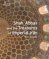 Shah 'Abbas and the Treasures of Imperial Iran