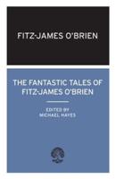 The Fantastic Tales of Fitz-James O'Brien