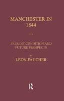 Manchester in 1844 : Its Present Condition and Future Prospects