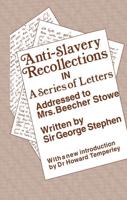 Anti-Slavery Recollection Cb : In a Series of Letters, Addressed to Mrs. Beecher Stowe