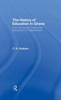 The History of Education in Ghana : From the Earliest Times to the Declaration of Independance
