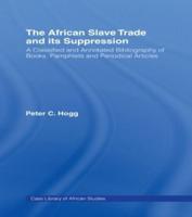 The African Slave Trade and Its Suppression : A Classified and Annotated Bibliography of Books, Pamphlets and Periodical