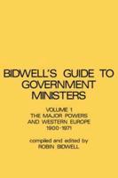 Guide to Government Ministers : The Major Powers and Western Europe 1900-1071