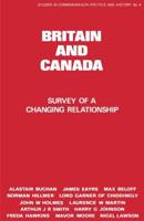 Britain and Canada : Survey of a Changing Relationship