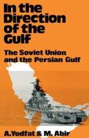 In the Direction of the Gulf : The Soviet Union and the Persian Gulf