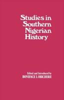 Studies in Southern Nigerian History : A Festschrift for Joseph Christopher Okwudili Anene 1918-68