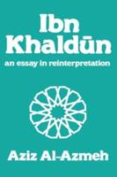 Ibn Khaldun : A Reinterpretation