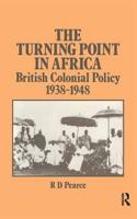 The Turning Point in Africa : British Colonial Policy 1938-48