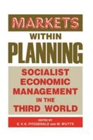 Markets within Planning : Socialist Economic Management in the Third World