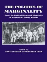 The Politics of Marginality : Race, the Radical Right and Minorities in Twentieth Century Britain