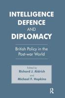 Intelligence, Defence and Diplomacy : British Policy in the Post-War World