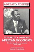 Towards a Dynamic African Economy : Selected Speeches and Lectures 1975-1986