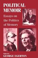 Political Memoir : Essays on the Politics of Memory
