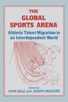 The Global Sports Arena : Athletic Talent Migration in an Interpendent World