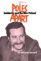 Poles Apart Pb : Solidarity and The New Poland