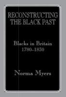 Reconstructing the Black Past: Blacks in Britain 1780-1830