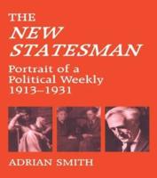 'New Statesman' : Portrait of a Political Weekly 1913-1931