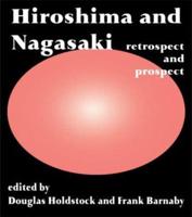 Hiroshima and Nagasaki : Restrospect and Prospect
