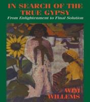In Search of the True Gypsy : From Enlightenment to Final Solution