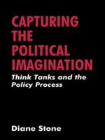 Capturing the Political Imagination : Think Tanks and the Policy Process