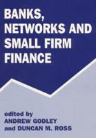 Banks, Networks and Small Firm Finance