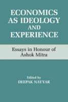 Economics as Ideology and Experience : Essays in Honour of Ashok Mitra