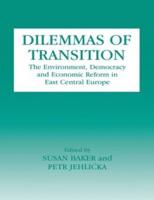 Dilemmas of Transition : The Environment, Democracy and Economic Reform in East Central Europe