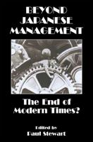 Beyond Japanese Management : The End of Modern Times?
