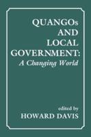 QUANGOs and Local Government : A Changing World